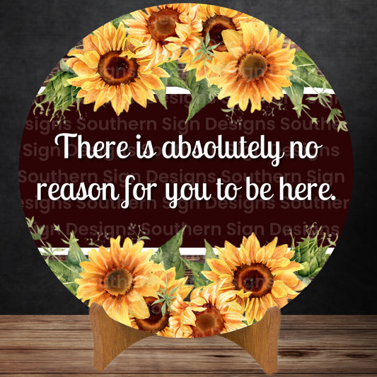 Sunflower No Reason For You To Be Here Sarcastic Wreath Sign